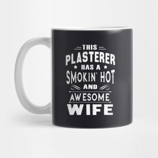 This Plastered Has A Smokin Hot And Awesome Wife Mug